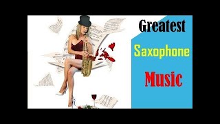 The Very Best Of  Romantic Saxophone Love Songs ? Soft  Relaxing Instrumental Saxophone Music