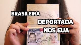 Mais Uma Brasileira e Deportada nos EUA mesmo com Visto Valido