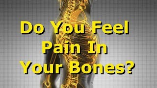 Do You Feel Pain In Your Bones?