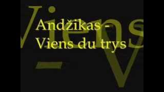 Andžikas - Viens du trys ( Su tekstu )