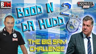FM18 - Bood N Da Hudd 2 - The Big Sam Challenge - Football Manager 2018