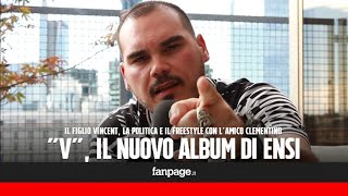 Intervista a Ensi, il nuovo album V è dedicato al figlio. E c'è anche Clementino: Un fratello"