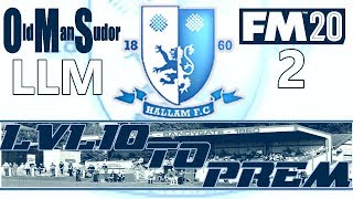 FM20 - Hallam F.C -  Lvl 10 to Prem - EP2 - Signings and 1st game