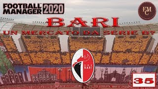 LIVE ► UN MERCATO DA SERIE B? ★ CARRIERA BARI ► FOOTBALL MANAGER 2020 [#35] ITA