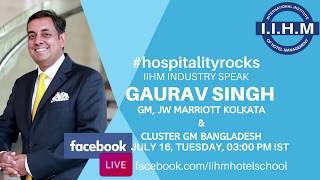 IIHM Industry Speak | Mr Gaurav Singh | JW Marriott Kolkata | Part 1