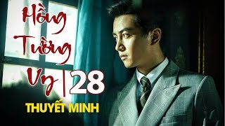 Thuyết Minh | Hồng Tường Vy - Tập 28 | Phim Điệp Chiến Hay Nhất 2019