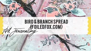 Art Journaling #030: Bird & Branch Spread (The Foiled Fox)