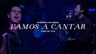 En Espíritu Y En Verdad - Vamos A Cantar (DVD en Vivo) - Música Cristiana