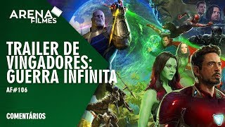 Todos os Detalhes do Novo Trailer de Vingadores: Guerra Infinita | Arena Filmes #106