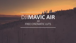 DJI MAVIC AIR / PRO TOP 10 FREE CINEMATIC LUTS ! GIVEAWAY