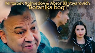 Botanika bog'i - Mirzabek Xolmedov & Abror Bahtiyarovich