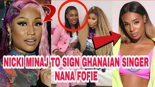NICKI MINAJ TO SIGN GHANAIAN SINGER NANA FOFIE