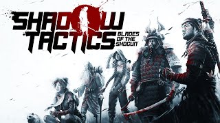 Shadow Tactics: Blades of the Shogun - Live by the Sword, Die by the Sword