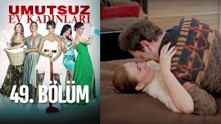 Umutsuz Ev Kadınları 49. Bölüm
