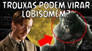 E SE UM LOBISOMEM MORDER UM TROUXA?