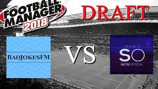 Football manager 2018 draft |  New look Fantasy Draft | First impressions |  FM18 Draft