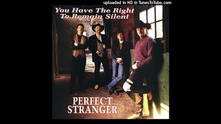 Perfect Stranger - You Have The Right To Remain Silent