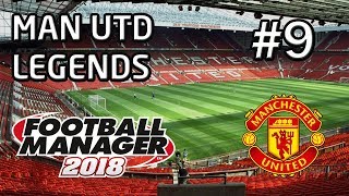 Football Manager 2018: Legends Journeyman: Manchester United - EP 9 - FM18