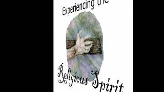 For the Bride of Christ - Experiencing the Religious Spirit