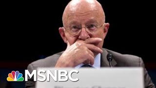 James Clapper Russia Assessment Calls Donald Trump Legitimacy Into Question | Rachel Maddow | MSNBC