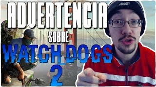Advertencia sobre WATCH DOGS 2