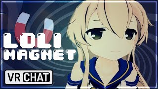 [ VR Chat ] Anime Loli Magnet!