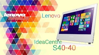 Обзор моноблока Lenovo IdeaCentre S40-40
