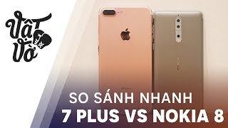 So sánh Nokia 8 và iPhone 7 Plus