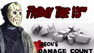 Friday the 13th - Jason's Damage Count (part2)