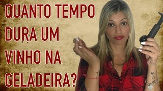 Quanto tempo dura o vinho na geladeira?