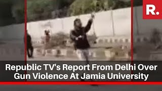 WATCH: Republic TV's Report From Delhi Over Gun Violence At Jamia University