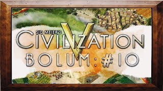 Civilization V - Bölüm 10 - Hadi En Baştan :D