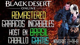 Black Desert Latino - GRAFICOS REMASTERIZADOS | HOST EN BRASIL TIENE FECHA - NOVEDADES 23/08/18