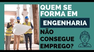 ENGENHEIROS DESEMPREGADOS? - MITO OU VERDADE?