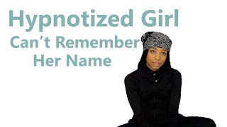 Hypnotized Girl Can't Remember Her Name