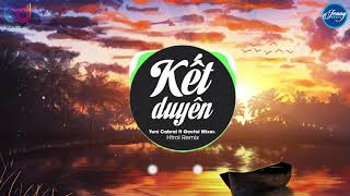 Kết Duyên (Htrol Remix) ❤️ YuniBoo x Goctoi Mixer ❤️ Nhạc EDM Tik tok Gây Nghiện Hay Nhất 2020