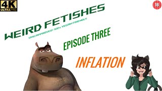Weird Fetishes Episode 3 - Inflation