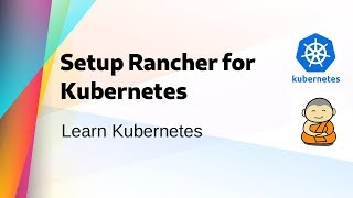 [ Kube 18 ] How to setup Rancher to manage your Kubernetes Cluster