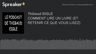COMMENT LIRE UN LIVRE (ET RETENIR CE QUE VOUS LISEZ)