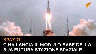 Spazio: Cina lancia il modulo base della sua futura stazione spaziale