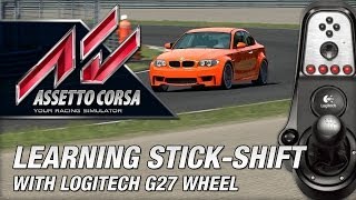 Assetto Corsa - Learning Stick-Shift with the Logitech G27