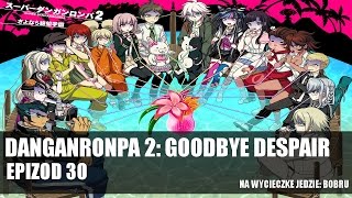 Nie do końca szczęśliwie - Danganronpa 2 [#30]