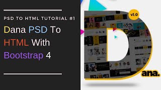 Dana Themeforest PSD To HTML With Bootstrap 4 (Part-1)