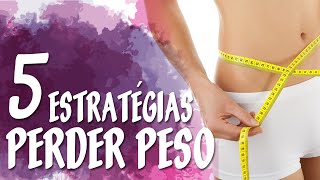 5 Estratégias para perder peso
