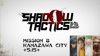 Shadow Tactics -Kanazawa City- Hardcore Speedrun -No alarms- 5:15 WR