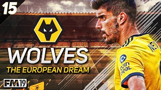 Wolves: The European Dream - #15 "LAST MINUTE DRAMA" - Football Manager 2019