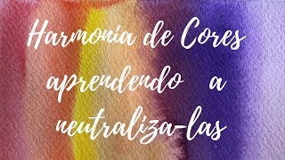 Harmonia de Cores: aprendendo a neutralizar as cores