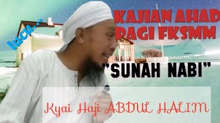 Kajian Ahad pagi USTADZ Kyai Haji ABDUL HALIM