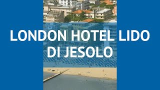 LONDON HOTEL LIDO DI JESOLO Венецианская ривьера – ЛОНДОН ХОТЕЛ ЛИДО ДИ ДЖЕСОЛО Венецианская ривьера