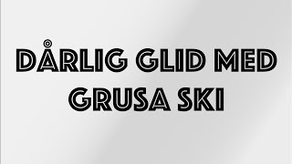 Dårlig glid med grusa ski